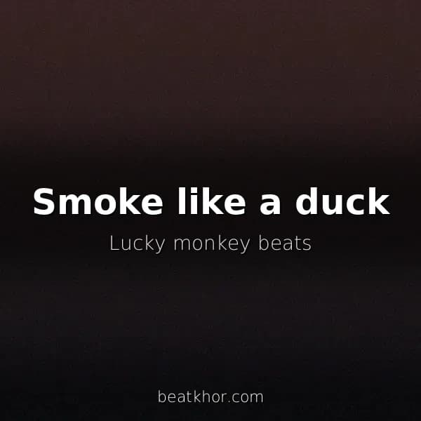 Smoke like a duck