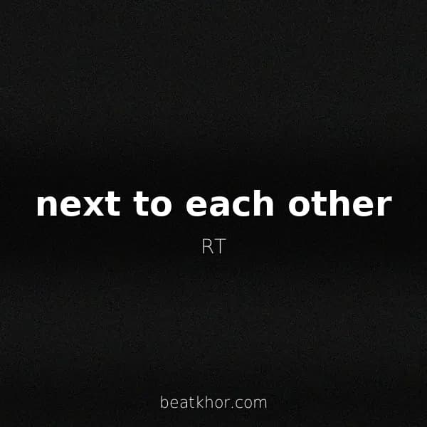 next to each other
