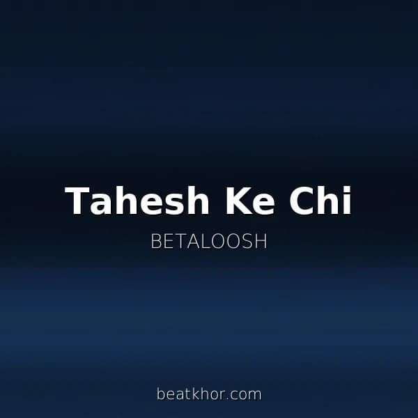 Tahesh Ke Chi