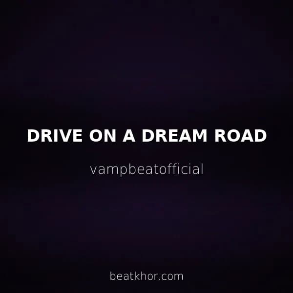 DRIVE ON A DREAM ROAD