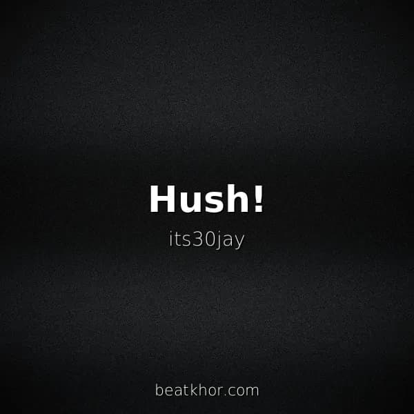 Hush!