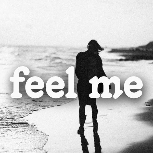 Feel me