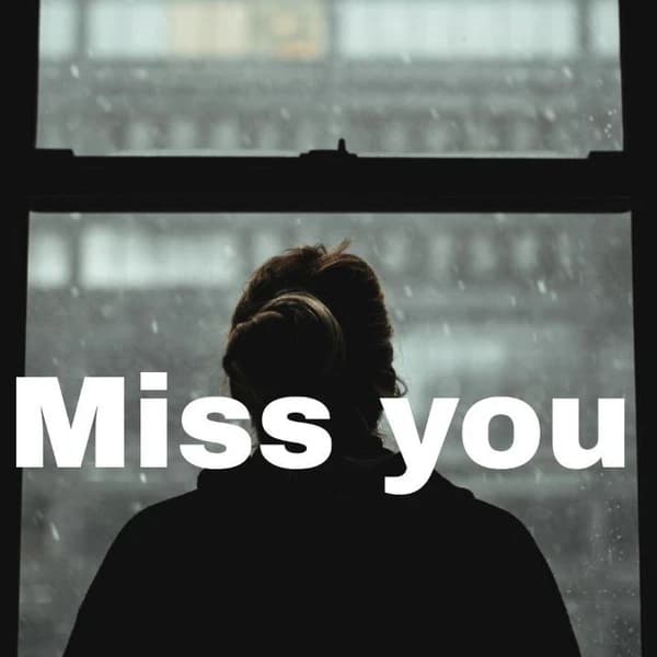 Miss you