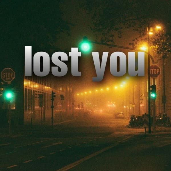 lost you