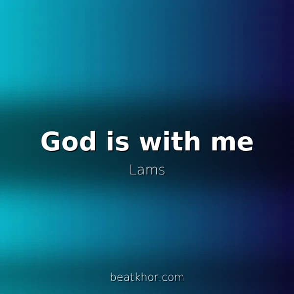 God is with me
